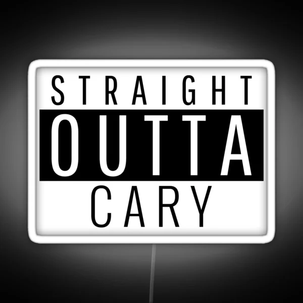 Straight Outta Cary North Carolina RGB Neon Sign