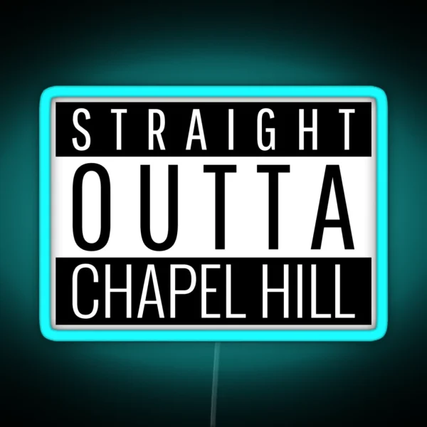 Straight Outta Chapel Hill Carolina RGB Neon Sign