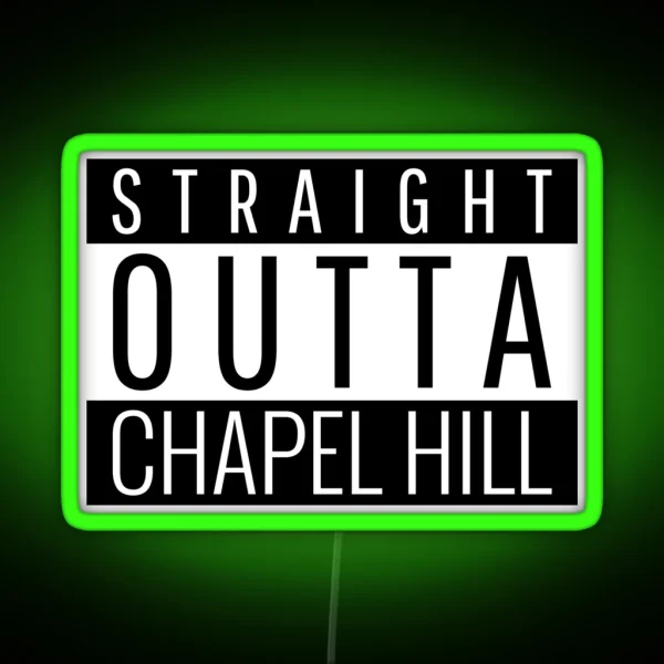Straight Outta Chapel Hill Carolina RGB Neon Sign