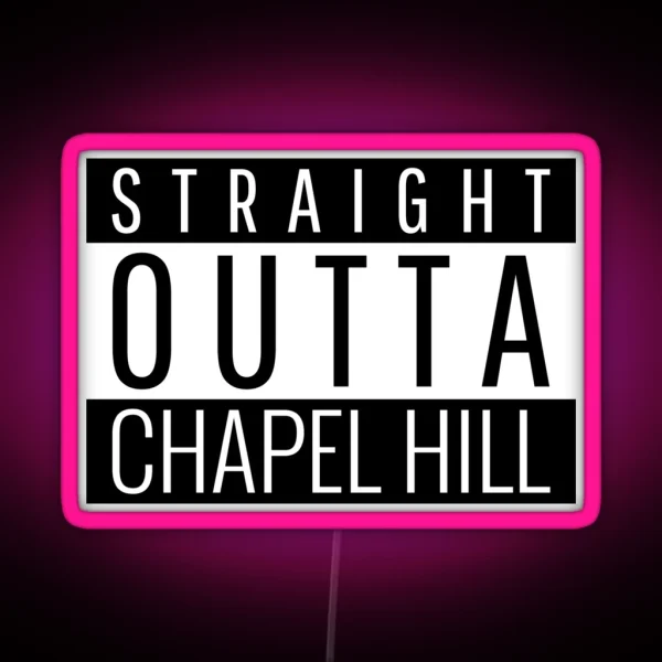 Straight Outta Chapel Hill Carolina RGB Neon Sign