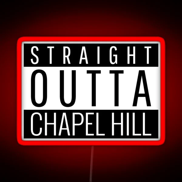 Straight Outta Chapel Hill Carolina RGB Neon Sign