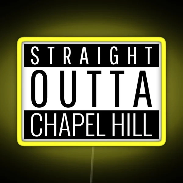 Straight Outta Chapel Hill Carolina RGB Neon Sign