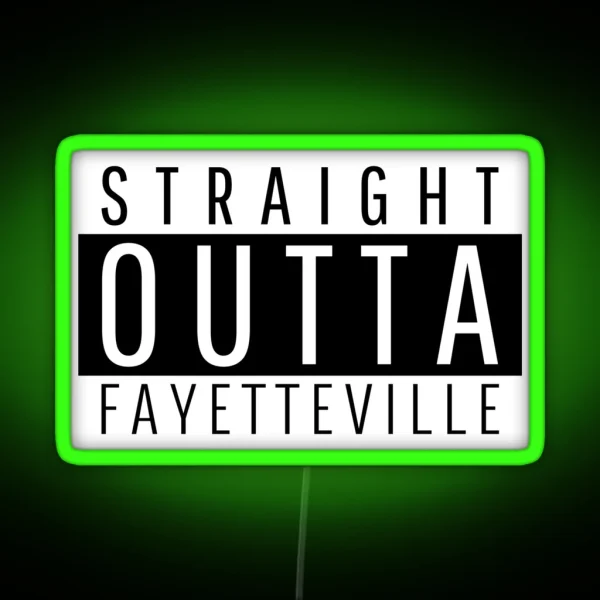 Straight Outta Fayetteville North Carolina RGB Neon Sign