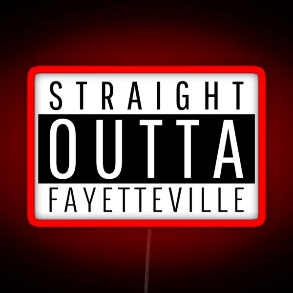 Straight Outta Fayetteville North Carolina RGB Neon Sign