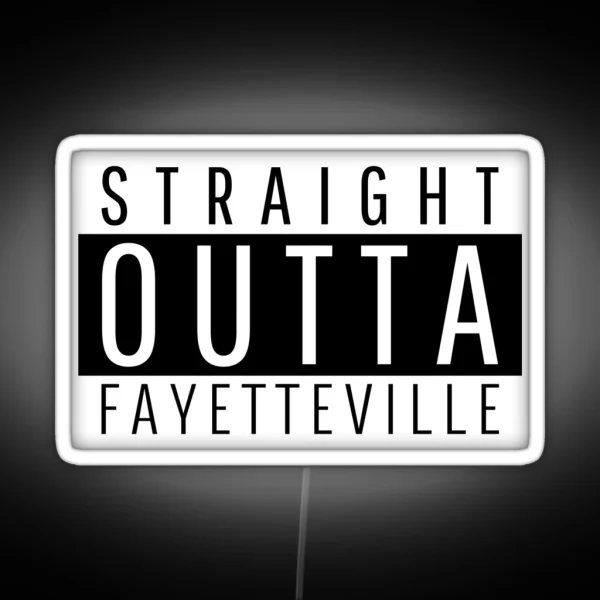 Straight Outta Fayetteville North Carolina RGB Neon Sign
