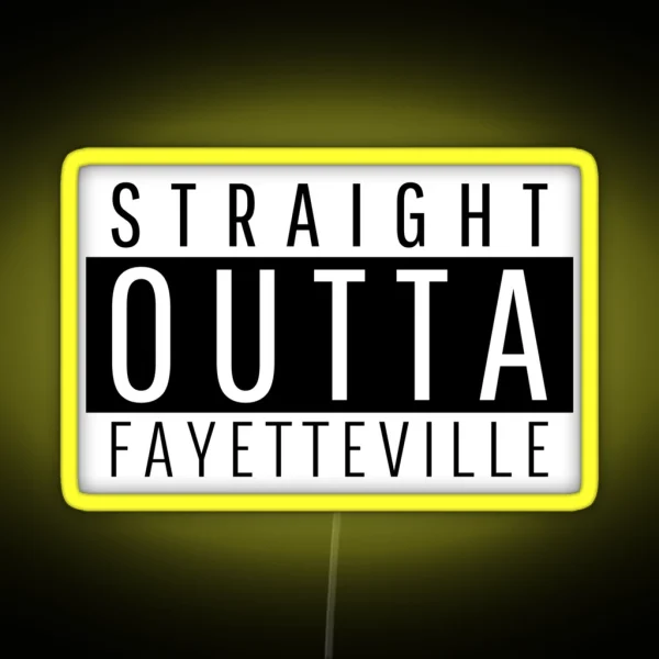 Straight Outta Fayetteville North Carolina RGB Neon Sign