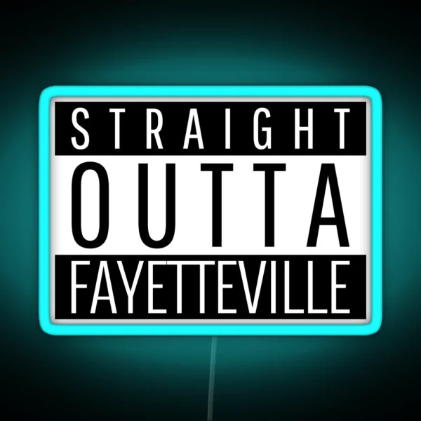 Straight Outta Fayetteville RGB Neon Sign