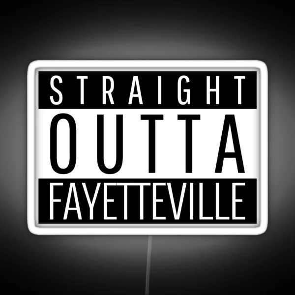 Straight Outta Fayetteville RGB Neon Sign