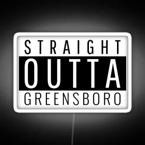 Straight Outta Greensboro North Carolina RGB Neon Sign