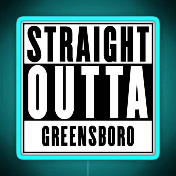 Straight Outta Greensboro RGB Neon Sign