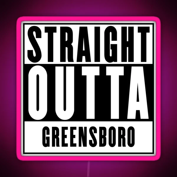 Straight Outta Greensboro RGB Neon Sign
