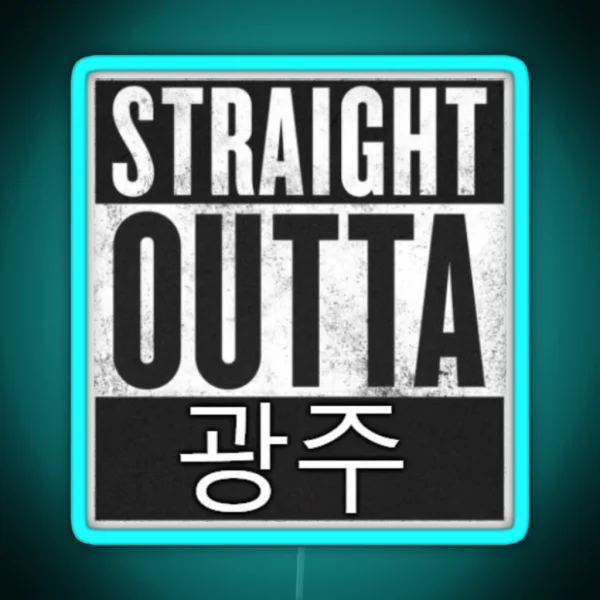 Straight Outta Gwangju RGB Neon Sign