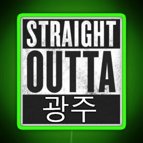 Straight Outta Gwangju RGB Neon Sign