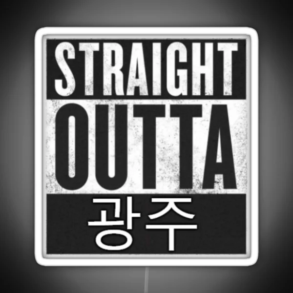 Straight Outta Gwangju RGB Neon Sign