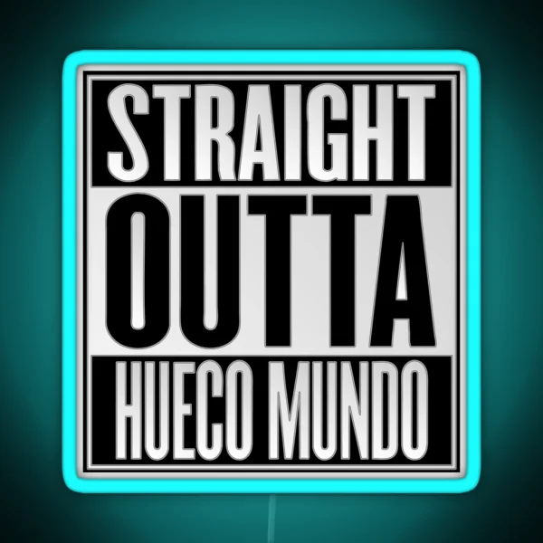 Straight Outta Hueco Mundo RGB Neon Sign