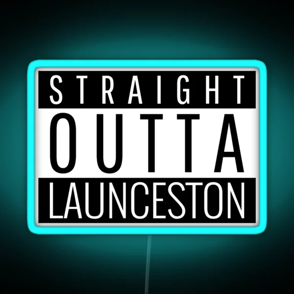 Straight Outta Launceston Tasmania RGB Neon Sign