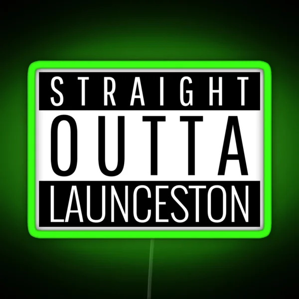 Straight Outta Launceston Tasmania RGB Neon Sign