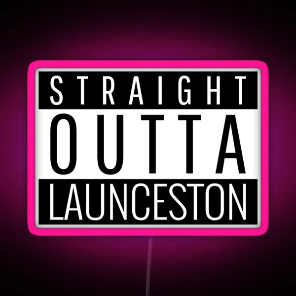 Straight Outta Launceston Tasmania RGB Neon Sign