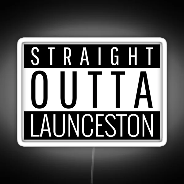 Straight Outta Launceston Tasmania RGB Neon Sign
