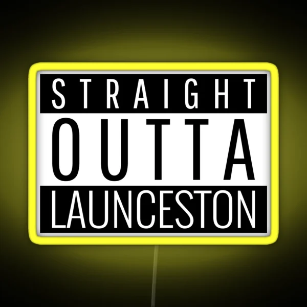 Straight Outta Launceston Tasmania RGB Neon Sign