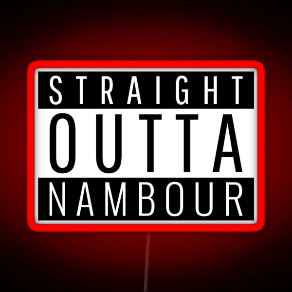 Straight Outta Nambour Queensland RGB Neon Sign