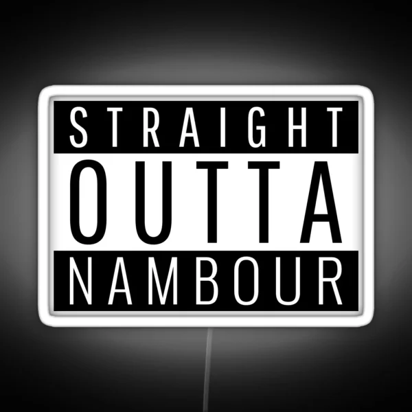 Straight Outta Nambour Queensland RGB Neon Sign