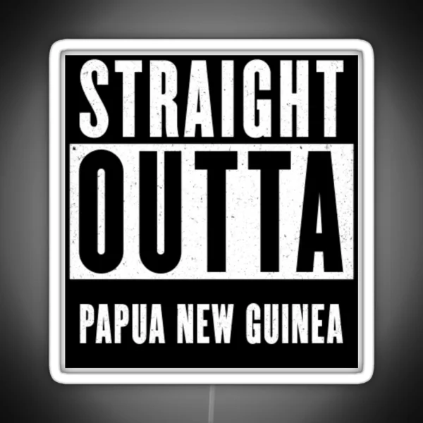 Straight Outta Papua New Guinea RGB Neon Sign