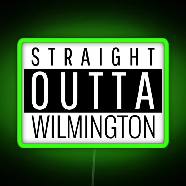 Straight Outta Wilmington Delaware RGB Neon Sign