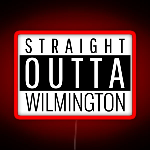 Straight Outta Wilmington Delaware RGB Neon Sign