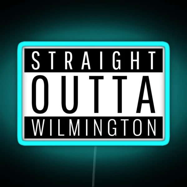 Straight Outta Wilmington RGB Neon Sign
