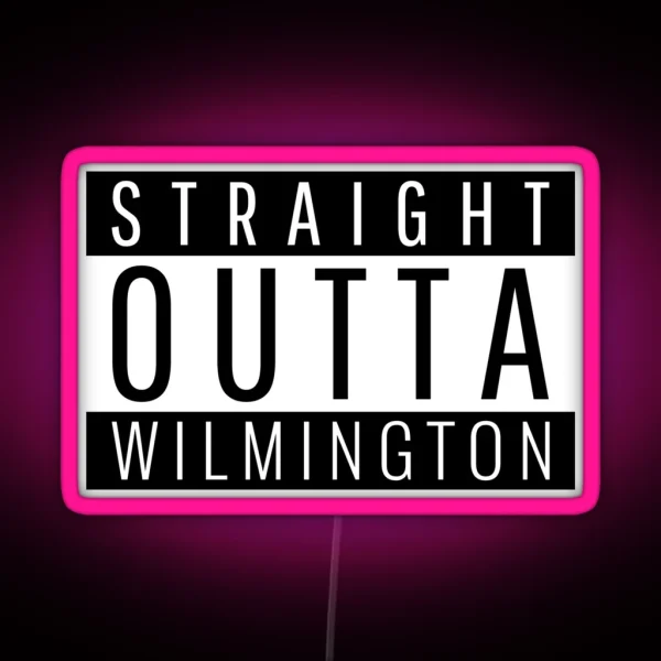 Straight Outta Wilmington RGB Neon Sign