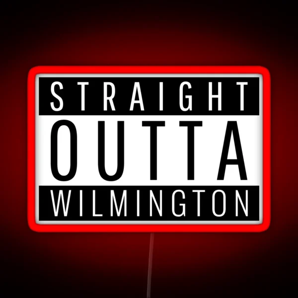 Straight Outta Wilmington RGB Neon Sign