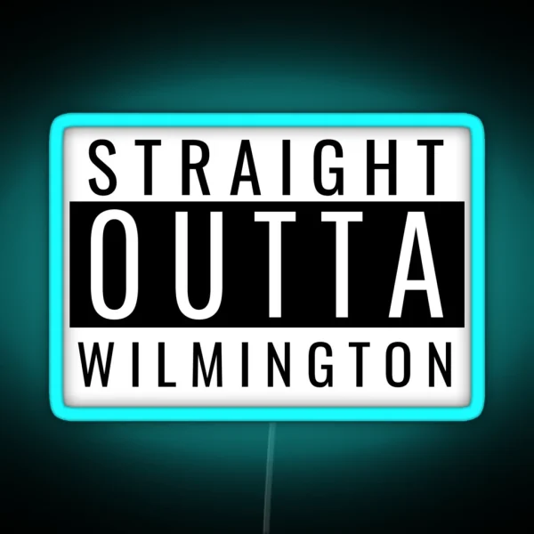 Straight Outta Wilmington RGB Neon Sign