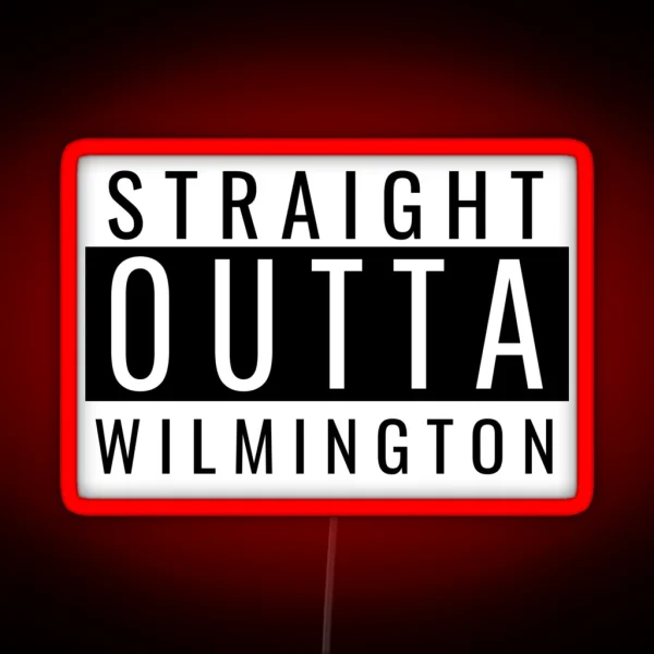 Straight Outta Wilmington RGB Neon Sign