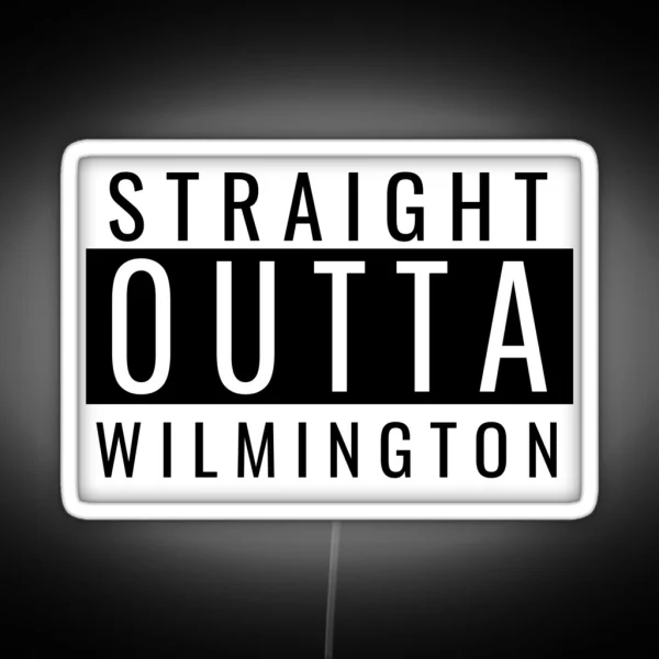Straight Outta Wilmington RGB Neon Sign