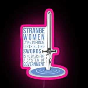 Strange Women Lying In Ponds Distributing Swords Monty Python RGB Neon Sign