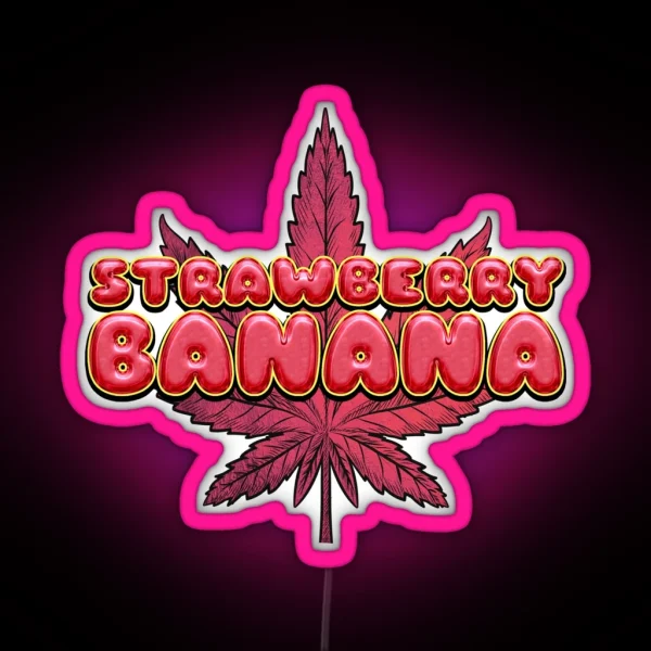 Strawberry Banana Aka Strawnana Original Cannabis Strain RGB Neon Sign