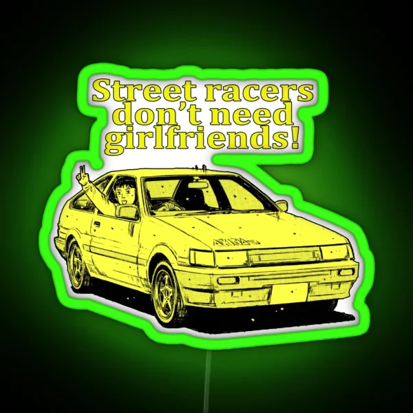 Street Racers Don T Need Girlfriends Itsuki AE85 RGB Neon Sign
