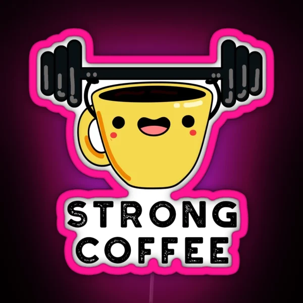 Strong Coffee Funny Food Puns RGB Neon Sign