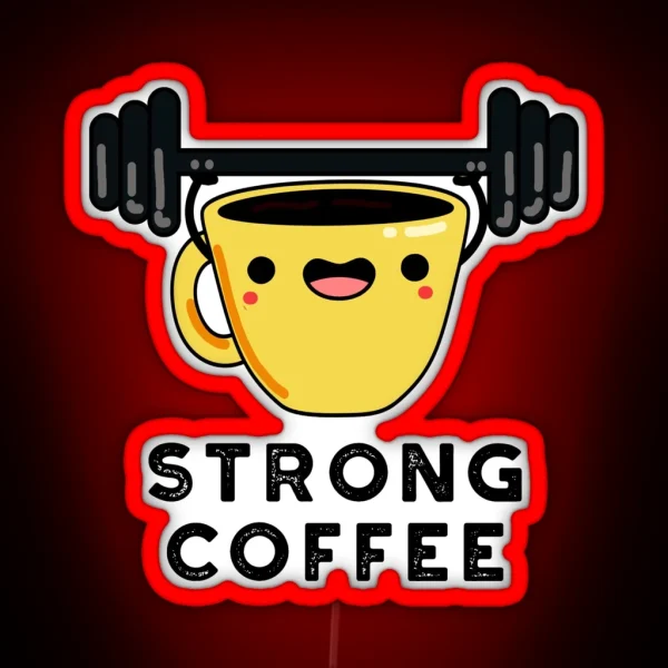 Strong Coffee Funny Food Puns RGB Neon Sign
