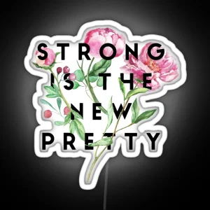 Strong Is The New Pretty RGB Neon Sign