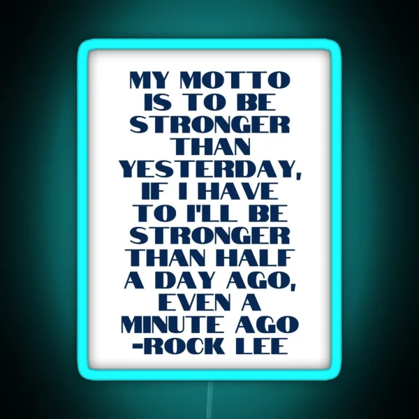 Stronger Than Yesterday ROCK LEE RGB Neon Sign