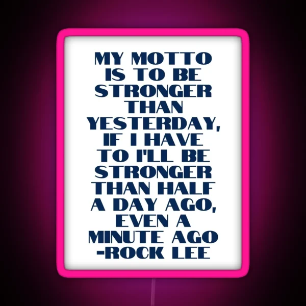 Stronger Than Yesterday ROCK LEE RGB Neon Sign