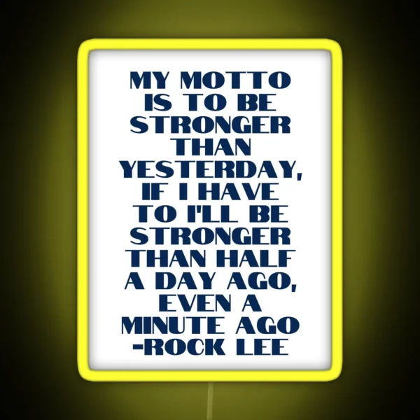Stronger Than Yesterday ROCK LEE RGB Neon Sign