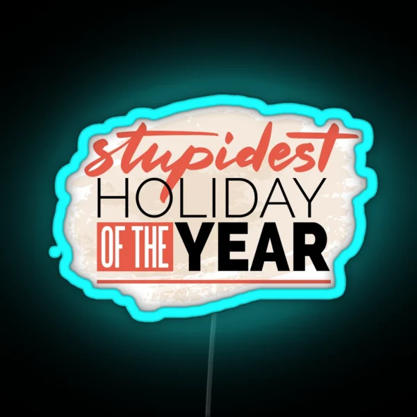 Stupidest Holiday Of The Year Anti Valentine Vibe RGB Neon Sign