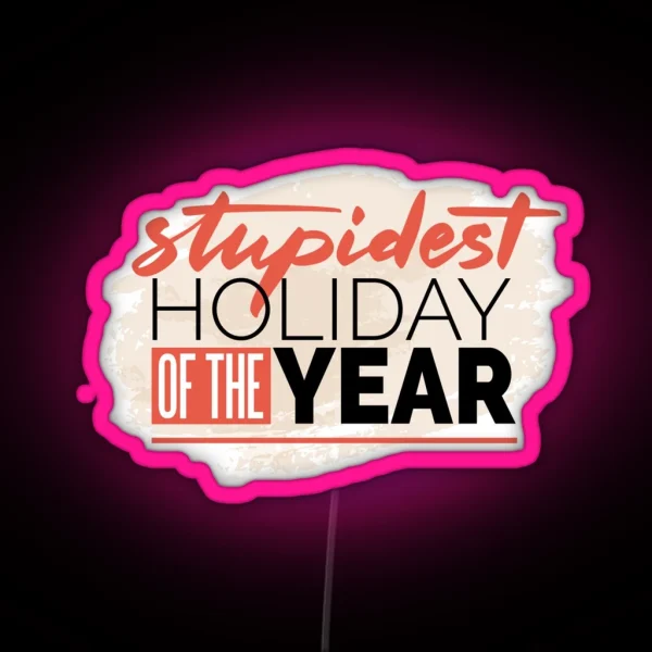 Stupidest Holiday Of The Year Anti Valentine Vibe RGB Neon Sign