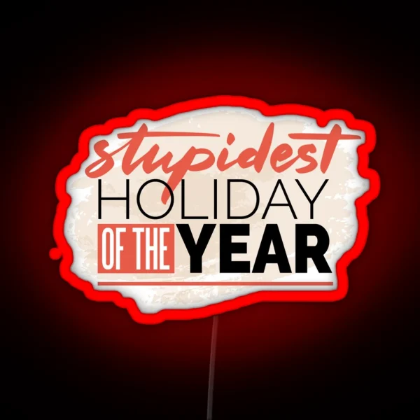 Stupidest Holiday Of The Year Anti Valentine Vibe RGB Neon Sign