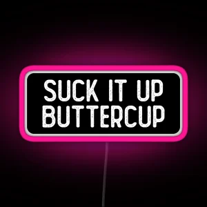 Suck It Up Buttercup Girls RGB Neon Sign