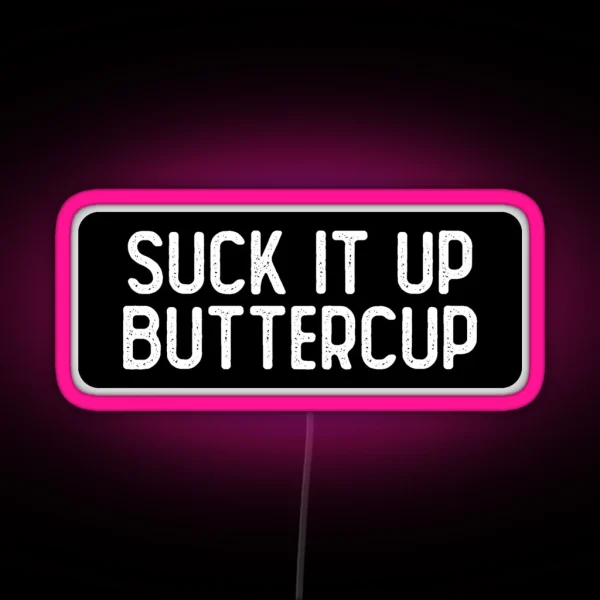 Suck It Up Buttercup Girls RGB Neon Sign