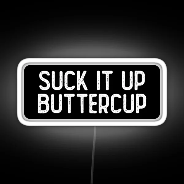 Suck It Up Buttercup Girls RGB Neon Sign